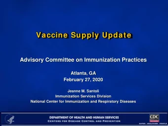 Vaccine Supply Update  Advisory Committee on Immunization Practices  Atlanta, GA  February 27, 2020