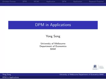 DPM in Applications  Yong Song  University of Melbourne  Department of Economics  BAM  Yong Song