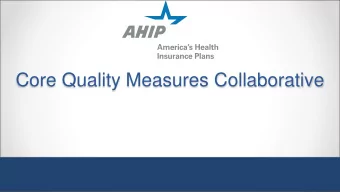 Core Quality Measures Collaborative  Why Core Quality Measures?  Wide variability in use of