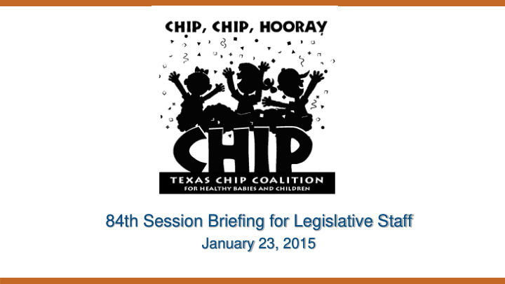 84th session briefing for legislative staff