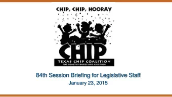 84th Session Briefing for Legislative Staff  January 23, 2015  Thanks for the Generous Support  of