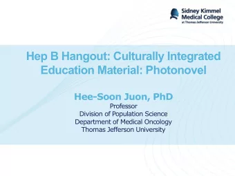 Hep B Hangout: Culturally Integrated  Education Material: Photonovel  Hee-Soon Juon, PhD  Professor