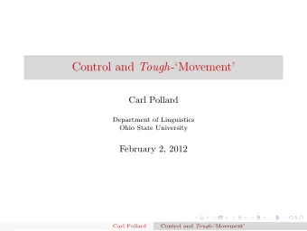 Control and Tough -Movement  Carl Pollard  Department of Linguistics  Ohio State University