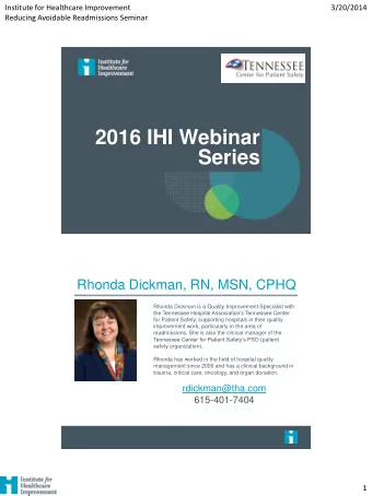 Series  Rhonda Dickman, RN, MSN, CPHQ  Rhonda Dickman is a Quality Improvement Specialist with  the