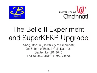 The Belle II Experiment  and SuperKEKB Upgrade  Wang, Boqun (University of Cincinnati)  On Behalf
