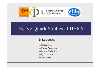 Heavy Quark Studies at HERA  G. Leibenguth  o Introduction  o Charm Production  o Beauty Production