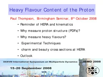 Heavy Flavour Content of the Proton eminar, 8 th October 2008  Paul Thompson,  Birmingham S