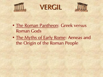 VERGIL  VERGIL   The Roman Pantheon: Greek versus  Roman Gods   The Myths of Early Rome: