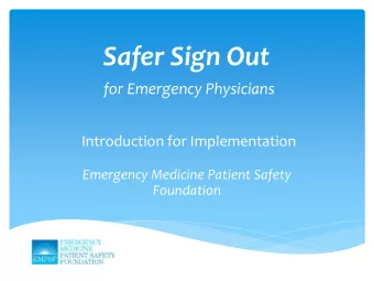 Safer Sign Out  for Emergency Physicians  Introduction for Implementation  Emergency Medicine