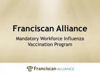 Franciscan Alliance  Mandatory Workforce Influenza  Vaccination Program  Why a Mandatory Influenza
