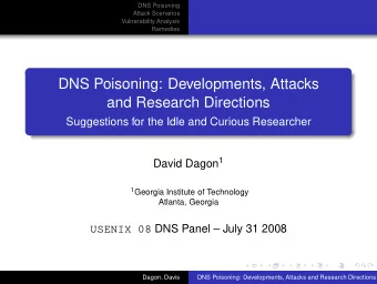 DNS Poisoning: Developments, Attacks  and Research Directions  Suggestions for the Idle and Curious