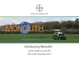 Introducing Monolith  Darren Adkins &amp; Jack Hill 29 th &amp; 30 th November 2017  Monolith -