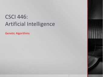 CSCI 446:  Artificial Intelligence  Genetic Algorithms  Genetic Algorithms  Basic concept is