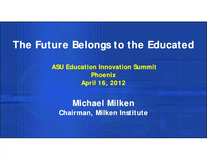th f t th f t the future belongs to the educated the