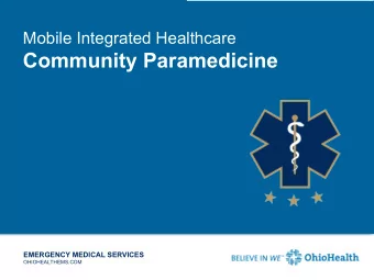 Community Paramedicine  EMERGENCY MEDICAL SERVICES  OHIOHEALTHEMS.COM  Joint Vision Statement In