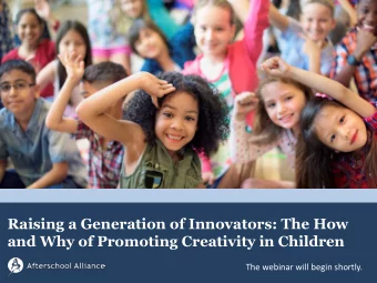 Raising a Generation of Innovators: The How  and Why of Promoting Creativity in Children  The