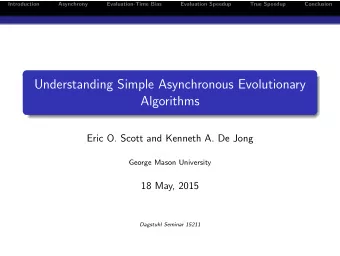 Understanding Simple Asynchronous Evolutionary  Algorithms  Eric O. Scott and Kenneth A. De Jong