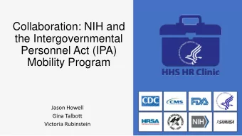 Collaboration: NIH and  the Intergovernmental  Personnel Act (IPA)  Mobility Program  Jason Howell