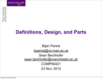 Definitions, Design, and Parts  Bijan Parsia  bparsia@cs.man.ac.uk  Sean Bechhofer