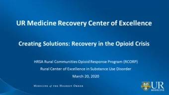 UR Medicine Recovery Center of Excellence  Creating Solutions: Recovery in the Opioid Crisis  HRSA
