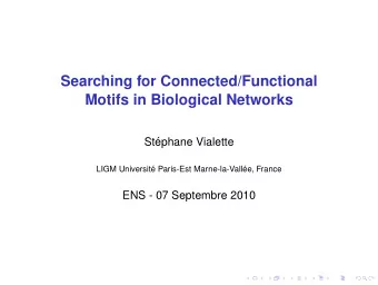 Searching for Connected/Functional  Motifs in Biological Networks  St  ephane Vialette  LIGM