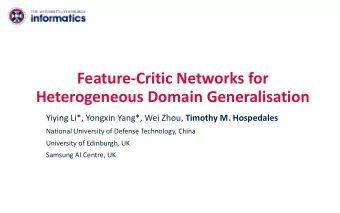 Feature-Critic Networks for  Heterogeneous Domain Generalisation Yiying Li*, Yongxin Yang*, Wei