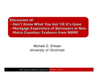 Michael D. Eriksen  University of Cincinnati  October 13, 2017  FDIC Consumer Research Symposium