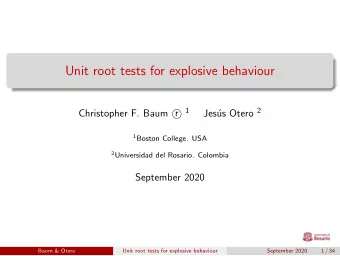 Unit root tests for explosive behaviour  1 us Otero 2  Christopher F. Baum r  Jes 1 Boston