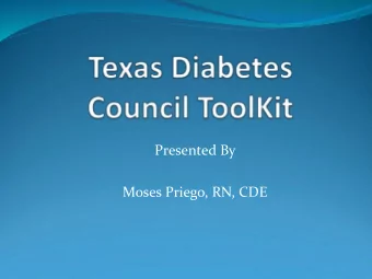 Presented By  Moses Priego, RN, CDE  Objective  Review the use of the Texas Diabetes Council