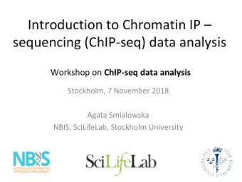 Introduction to Chromatin IP   sequencing (ChIP-seq) data analysis Workshop on ChIP-seq data
