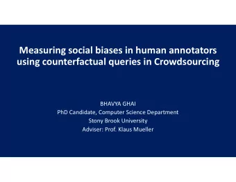 Measuring social biases in human annotators  using counterfactual queries in Crowdsourcing  BHAVYA