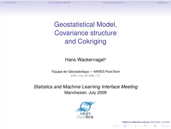 Geostatistical Model,  Covariance structure  and Cokriging Hans Wackernagel   Equipe de