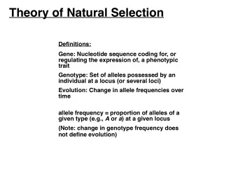 Theory of Natural Selection  Definitions:  Gene: Nucleotide sequence coding for, or  regulating the