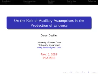 On the Role of Auxiliary Assumptions in the  Production of Evidence  Corey Dethier  University of