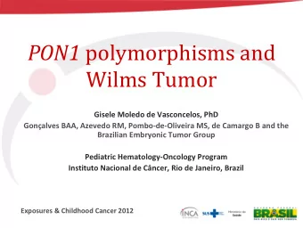 PON1  polymorphisms and  Wilms Tumor Gisele Moledo de Vasconcelos, PhD Gonalves BAA, Azevedo RM,