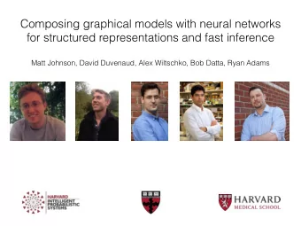 Composing graphical models with neural networks  for structured representations and fast inference