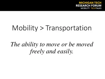 Mobility &gt; Transportation  The ability to move or be moved  freely and easily.  MOBIL  ILIT  ITY