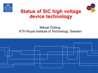 Status of SiC high voltage  device technology  Mikael stling,  KTH Royal Institute of Technology,