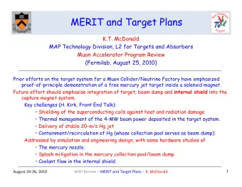 MERIT and Target Plans  K.T. McDonald  MAP Technology Division, L2 for Targets and Absorbers  Muon