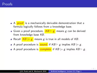 Proofs  A proof is a mechanically derivable demonstration that a  formula logically follows from a