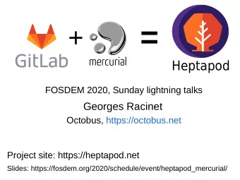 =  +  Heptapod  FOSDEM 2020, Sunday lightning talks  Georges Racinet  Octobus, https://octobus.net