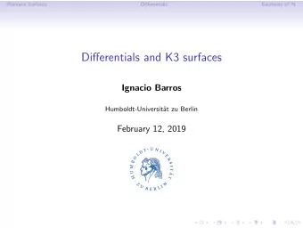 Differentials and K3 surfaces  Ignacio Barros  Humboldt-Universit  at zu Berlin  February 12,