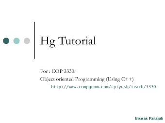 Hg Tutorial  For : COP 3330.  Object oriented Programming (Using C++)