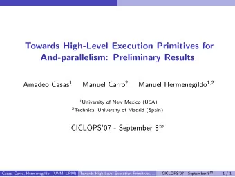 Towards High-Level Execution Primitives for  And-parallelism: Preliminary Results Amadeo Casas 1