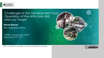 Challenges in the Development and  Operation of the MW-class SNS  Mercury Target  Bernie Riemer