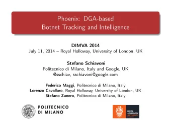 Phoenix: DGA-based  Botnet Tracking and Intelligence  DIMVA 2014  July 11, 2014  Royal Holloway,