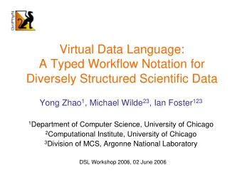 Virtual Data Language:  A Typed Workflow Notation for  Diversely Structured Scientific Data Yong