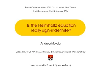Is the Helmholtz equation  really sign-indefinite?  Andrea Moiola D EPARTMENT OF M ATHEMATICS AND S