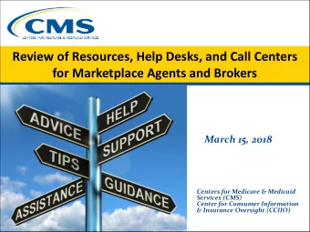 Review of Resources, Help Desks, and Call Centers  for Marketplace Agents and Brokers  March 15,