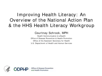 Improving Health Literacy:  An  Overview of the National Action Plan  &amp; the HHS Health Literacy